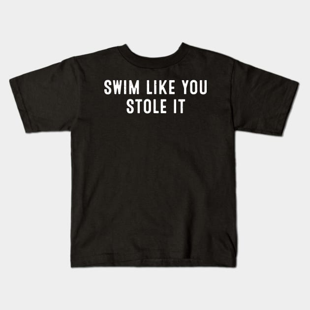 Swim Like You Stole It Kids T-Shirt by trendynoize